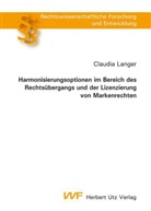 Claudia Langer - Harmonisierungsoptionen im Bereich des Rechtsübergangs und der Lizenzierung von Markenrechten