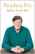 Stephen Fry - More Fool Me