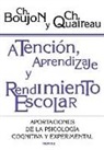 Christophe Boujon, Christophe Quaireau - Atención, aprendizaje y rendimiento escolar : aportaciones de la psicología cognitiva y experimental