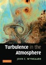 John C. Wyngaard, John C. (Pennsylvania State University) Wyngaard, Wyngaard John C. - Turbulence in the Atmosphere