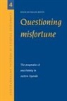 Susan Reynolds Whyte, Susan Reynolds (University of Copenhagen) Whyte, Alan Harwood - Questioning Misfortune