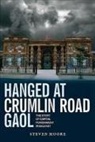 Steven Moore - Hanged At Crumlin Road Gaol