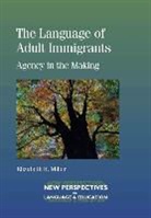 Elizabeth R Miller, Elizabeth R. Miller - The Language of Adult Immigrants