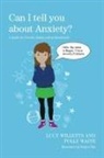 Kaiyee Tay, Polly Waite, Polly Willetts Waite, Lucy Willetts, Lucy Waite Willetts, Kaiyee Tay - Can I tell you about Anxiety?