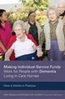 Gill Bailey, Gill Sanderson Bailey, Lisa Martin, Helen Sanderson, Helen Bailey Sanderson - Making Individual Service Funds Work for People with Dementia Living
