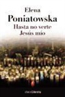 Elena Poniatowska - Hasta no verte Jesús mío