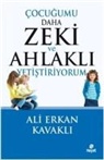 Ali Erkan Kavakli - Cocugumu Daha Zeki ve Ahlakli Yetistiriyorum
