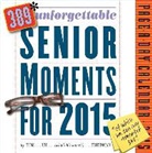 Tom Friedman, Workman Publishing - 389 Unforgettable Senior Moments 2015
