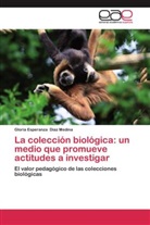 Gloria Esperanza Diaz Medina - La colección biológica: un medio que promueve actitudes a investigar