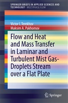 Maksim A. Pakhomov, Victor I. Terekhov, Maksim A Pakhomov, Maksim A. Pakhomov, Victor Terekhov, Victor I Terekhov... - Flow and Heat and Mass Transfer in Laminar and Turbulent Mist Gas-Droplets Stream over a Flat Plate