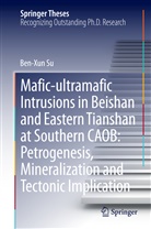 Benxun Su, Ben-Xun Su - Mafic-ultramafic Intrusions in Beishan and Eastern Tianshan at Southern CAOB: Petrogenesis, Mineralization and Tectonic Implication