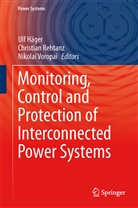Ulf Häger, Christia Rehtanz, Christian Rehtanz, Nikolai Voropai, Nikolai I. Voropai - Monitoring, Control and Protection of Interconnected Power Systems