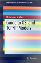 Mohammed Alani, Mohammed M Alani, Mohammed M. Alani - Guide to OSI and TCP/IP Models
