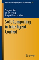 Jin-Wo Jung, Jin-Woo Jung, Sungshin Kim, Naoyuki Kubota - Soft Computing in Intelligent Control