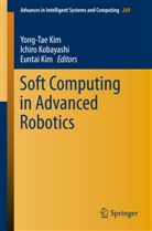 Euntai Kim, Yong-Tae Kim, Ichir Kobayashi, Ichiro Kobayashi - Soft Computing in Advanced Robotics