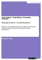 Vijay Kothari, Preemad Kushwah, Preemada Kushwah, Tosh Mishra, Toshi Mishra - Biological effects of radiofrequency