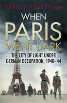 Ronald Rosbottom - When Paris Went Dark