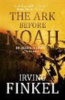 Irving Finkel, Irving L. Finkel - The Ark Before Noah