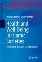 Harold Koenig, Harold G Koenig, Harold G. Koenig, Saad Al Shohaib - Health and Well-Being in Islamic Societies