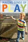 Perry Else - Making Sense of Play: Supporting Children in Their Play