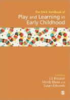 E. Blaise Brooker, Elizabeth Brooker, Elizabeth Blaise Brooker, Liz Blaise Brooker, Elizabeth Brooker &amp; Mindy Blaise, Mindy Blaise... - Sage Handbook of Play and Learning in Early Childhood