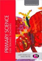 James Archer, Judith Roden &amp; James Archer, Judith Roden, Judith Archer Roden, Roden Judith - Primary Science for Trainee Teachers