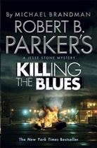 Ro B Parker, Robert B Parker, Robert B. Parker, Michael Brandman, Brandman Michael, Rober Parker... - Robert B. Parker's Killing the Blues