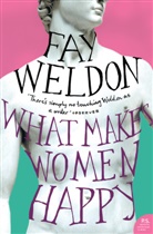 Fay Weldon - What Makes Women Happy