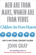 John Gray - Men are from Mars, Women are from Venus, Children are from Heaven