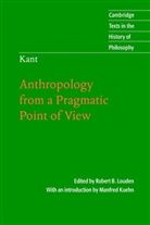 Robert B Louden, Robert B. (University of Southern Maine) K Louden, Robert B. Kuehn Louden, Manfred Kuehn, Robert B. Louden - Kant: Anthropology From a Pragmatic Point of View