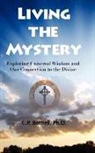 C. P. Bottrell, C. P. Ph. D. Bottrell, Ph. D. C. P. Bottrell - Living the Mystery Exploring Universal W