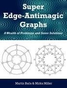 Martin Baca, Mirka Miller - Super Edge-Antimagic Graphs: A Wealth of