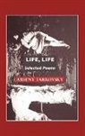 Arseny Tarkovsky, Jeremy Mark Robinson - Life, Life: Selected Poems