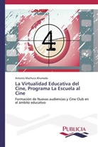 Antonio Machuca Ahumada - La Virtualidad Educativa del Cine, Programa La Escuela al Cine
