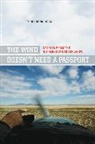 Tyche Hendricks, Hendricks Tyche - Wind Doesn''t Need a Passport