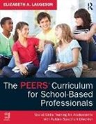 Elizabeth A. Laugeson, Elizabeth A. (University of California - Laugeson, Elizabeth A. (University of California - Los Angeles Laugeson, Laugeson Elizabeth A. - Peers Curriculum for School-Based Professionals