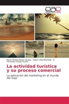Esther Lidia Machado, Á. Fernando Ortega Ocaña, Maria Victori Reyes Vargas, Maria Victoria Reyes Vargas - La actividad turística y su proceso comercial