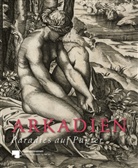 Brouar, Riccòmini, K, Dagmar Korbacher, Kupferstichkabinet Staatliche Museen zu Berlin - Arkadien Paradies auf Papier