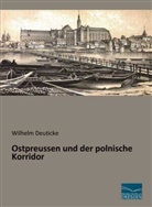 Wilhelm Deuticke - Ostpreussen und der polnische Korridor