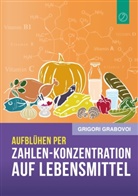 Grigori Grabovoi - Aufblühen per Zahlen-Konzentration auf Lebensmittel