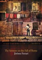 Jerome Ferrari, Jérome Ferrari, Jérôme Ferrari - The Sermon on the Fall of Rome