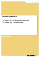 Jens Chr. Parker, Jens Christoph Parker - Corporate Social Responsibility. Ein Überblick mit Fallbeispielen
