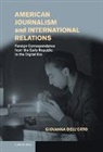 &amp;apos, Dell&amp;apos, Giovanna Dell'orto, Giovanna (University of Minnesota) Dell'Orto, Giovanna Dell''orto, Giovanna (University of Minnesota) Dell''orto... - American Journalism and International Relations