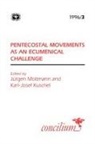 Jurgen Moltmann, Karl-Josef Kuschel, Juergen Moltmann - Concilium 1996/3 Pentecostal Movements as an Ecumenical Challenge