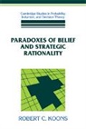 Robert C Koons, Robert C. Koons, Koons Robert C., Koons Robert C. - Paradoxes of Belief and Strategic Rationality