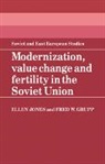 Fred W. Grupp, Ellen Jones, Ellen Grupp Jones - Modernization, Value Change and Fertility in the Soviet Union
