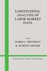 James J. Heckman, James J. Singer Heckman, James J. Heckman, Burton S. Singer - Longitudinal Analysis of Labor Market Data
