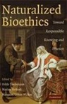 Hilde Lindemann, Hilde Verkerk Lindemann, Hilde Lindemann, Hilde (Michigan State University) Lindemann, Margaret Urban Walker, Margaret (Marquette University Urban Walker... - Naturalized Bioethics