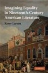 Kerry Larson, Kerry (University of Michigan Larson - Imagining Equality in Nineteenth-Century American Literature