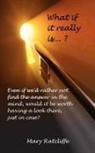 Mary Ratcliffe - What If It Really Is...?
